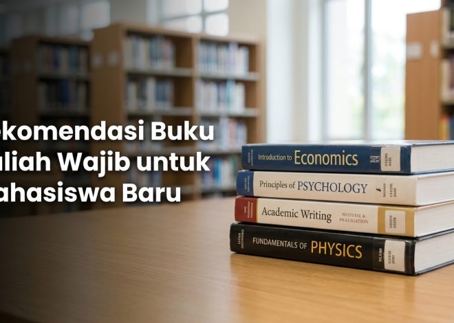 Rekomendasi Buku Kuliah Wajib untuk Mahasiswa Baru