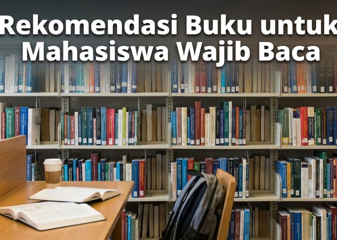 Rekomendasi Buku untuk Mahasiswa Wajib Baca